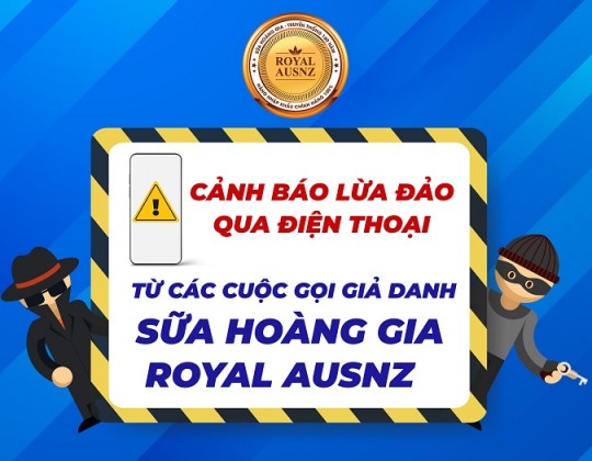 Cảnh báo lừa đảo từ các cuộc gọi giả danh Sữa Hoàng Gia Royal Ausnz