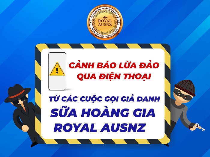 Cảnh báo lừa đảo từ các cuộc gọi giả danh Sữa Hoàng Gia Royal Ausnz 
